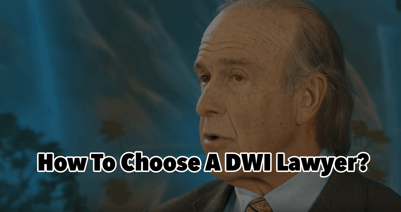 How To Choose DWI Lawyer